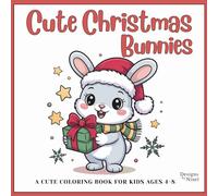 CUTE CHRISTMAS BUNNIES: A CUTE COLORING BOOK FOR KIDS AGES 4-8