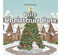 Cute Christmas Cats: Festive Cat Coloring Book for Teens and Adults - Holiday Fun and Cozy Winter Scenes (Seasonal Cats)