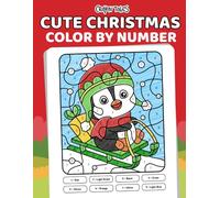 Cute Christmas Color by Number: Coloring Book for Kids Ages 4-8, Fun Holiday Designs Featuring Santa Claus, Reindeer, Cozy Gifts, and Adorable Animals