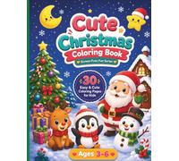 Cute Christmas Coloring Book: 30 Fun and Easy Christmas Coloring Pages Featuring Santa Claus, Reindeer, Snowmen, Penguins, Christmas Trees, Presents and Winter Holiday Scenes (Screen-Free Fun Series)