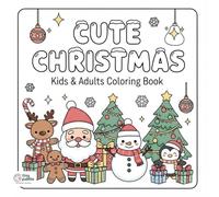 Cute Christmas Coloring Book: Adorable Kawaii Holiday Designs for Kids and Adults - Fun and Relaxing Christmas Coloring Pages with Santa, Reindeer, ... Christmas Coloring Fun for Kids and Adults