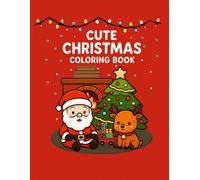 Cute Christmas Coloring Book: Adorable Santa, Reindeer, andy Cozy Christmas Scenes