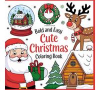 Cute Christmas Coloring Book : Bold and Easy Designs for Adults and Teens: Super Cute and Cozy Festive Characters and Winter Scenes (Bold and Easy) (Bold and Easy Christmas Coloring Book)