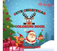 CUTE CHRISTMAS COLORING BOOK: Bolt and Easy Christmas coloring book Santa, Reindeer, Snowman, Gift