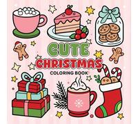 Cute Christmas Coloring Book: Cozy & Funny Holiday Scenes for Relaxation and Joy, For All Ages
