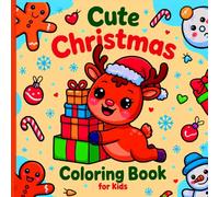 Cute Christmas Coloring Book: • Cute Christmas scenes designed for calm coloring moments that encourage creativity relaxation and joyful seasonal fun for kids.