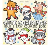 Cute Christmas: Coloring Book for Adults and Kids, Featuring Cute Stuffs, Cute Christmas Designs, Cute Animals, Landscapes, Flowers (Bold & Easy Coloring)