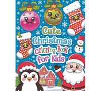 Cute Christmas Coloring Book for Kids: 100+ Large Holiday Pages (8.5×11): Joyful Santa, Snow Friends, Elves, Reindeer, Gifts and Winter Fun