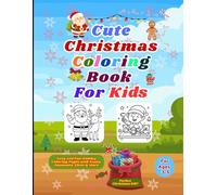 Cute Christmas Coloring Book for Kids Ages 3-5: Easy and Fun Holiday Coloring Pages with Santa, Snowmen, Elves & More | Large Print, Single-Sided Designs