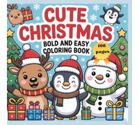 Cute Christmas Coloring Book for Kids Ages 3-8: 108 Bold and Easy Holiday Designs for Fun and Creativity: A fun and festive coloring book featuring ... and anyone who loves cozy holiday creativity
