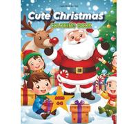 Cute Christmas Coloring Book for Kids Ages 4-8: Fun Holiday Coloring Pages with Santa, Reindeer, Snowmen & Gifts!