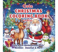Cute Christmas Coloring Book for Kids: Easy & Fun Holiday Scenes with Santa, Reindeer, Snowmen & More