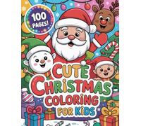 Cute Christmas Coloring Book for Kids | Fun Holiday Scenes & Simple Festive Designs: Adorable Christmas Illustrations for Easy Coloring 100 Pages (8.5" x 11")