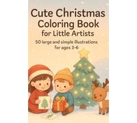 Cute Christmas Coloring Book for Little Artists: 50 large and simple illustrations for ages 3-6