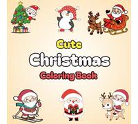 Cute Christmas Coloring Book: Fun and Adorable Holiday Coloring Pages for Kids, Teens, and Adults | 40 Festive Designs | Winter-Themed Coloring Book for All Ages