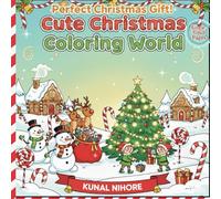 Cute Christmas Coloring World: Fun & Easy Festive Coloring Pages for Kids Ages 4-8