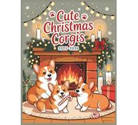 Cute Christmas Corgis 2025-2026: A Hygge-Inspired Cozy Holiday Coloring Book for Kids and Adults