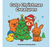 Cute Christmas Creatures: A Relaxing Christmas Coloring Adventure for All Ages | The Perfect Holiday Gift for Animal Lovers to Boost Creativity and Relieve Stress.