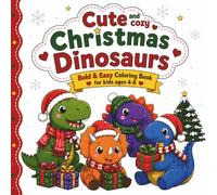 Cute Christmas Dinosaurs Bold & Easy Coloring Book for Kids Ages 4-8: Meet T-Rex, Triceratops, Stegosaurus, Pterodactyl and More in Festive Holiday ... Colorists (Christmas Bold & Easy for Kids)