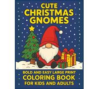 Cute Christmas Gnomes: Bold and Easy Large Print Coloring Book For Kids and Adults, 55 Relaxing Coloring Pages with Adorable Gnomes For Kids, Adults, ... Gnomes Coloring Books For Kids and Adults)