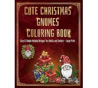 Cute Christmas Gnomes Coloring Book: Cozy Christmas Gnomes, Mandalas & Holiday Scenes - Large Print
