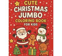 Cute Christmas Jumbo Coloring Book For Kids: "50 Fun and Easy Holiday Coloring Pages for Boys and Girls Ages 1-8 | Simple Festive Designs with Santa, Snowmen, Reindeer, and More!"