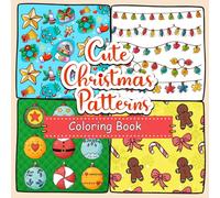 Cute Christmas Patterns Coloring Book: Fun and Adorable Holiday Designs for Relaxation and Joy
