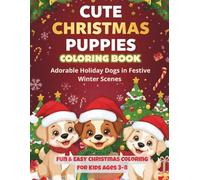 Cute Christmas Puppies Coloring Book (Vol. 1): Adorable Holiday Dogs in Festive Scenes - Perfect Winter Coloring Fun for Kids! (Christmas Puppies Collection - Holiday Coloring Adventure Series)