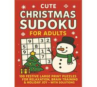 Cute Christmas Sudoku for Adults: 100 Festive Large Print Puzzles for Relaxation, Brain Training & Holiday Joy - With Solutions