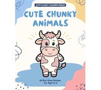 Cute Chunky Animals: A Fun and Easy Coloring Book for Kids Ages 3-6