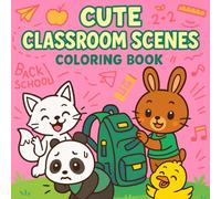 Cute Classroom Scenes for Little Learners: A Fun Coloring Book of Happy School Moments for Kids Ages 3-7: A Delightful Coloring Adventure with ... for Preschool and Kindergarten Ages 3 to 7