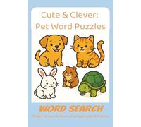 Cute & Clever: Pet Word Puzzles: Word searches in easy-to-read print, including dog, cat, hamster and more, 50+ puzzles suitable for holiday, vacation, and fun moments anytime.