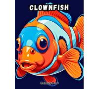 Cute Clownfish Coloring Book: Adorable Orange Fish Designs for Toddlers! (UNDER THE SEA COLORING BOOKS)