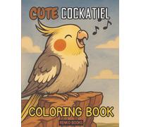 Cute Cockatiel Coloring Book: Fun Crested Parrot and Bird in Beautiful Scenes, and Feather Patterns to Color, Relaxing and Stress Relief Activities ... Artistic Skills and Focusing Exercises