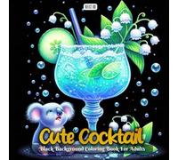 Cute Cocktail Coloring Book: Adorable Animals with Whimsical Drinks - A Fun and Relaxing Grayscale Coloring Book for Adults (Shadow Garden)