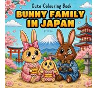 Cute Coloring Book (Bunny Family in Japan, A Cute animal Story and Coloring Adventure for Kids Ages 3-8: An Exciting Adventure Through japan for Kids