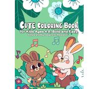 Cute Coloring Book for Kids Ages 4-8: Bold and Easy, Simple and Big Designs for Relaxation Featuring Animals, Landscape, Flowers, Patterns, Cute Things And More