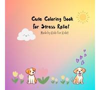 Cute Coloring Book For Stress Relief: Made by Kids for Kids!