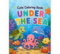 Cute coloring book : under the sea: Fun and Easy Ocean Animals Coloring Pages for Toddlers and Kids - ages 2-5 years