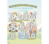 Cute coloring numbers 1 to 10 - 2-5 Ages: Easy coloring numbers 1 to 10 for kids and toddlers