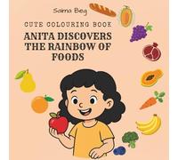 Cute colourIng book: ANITA DISCOVERS THE RAINBOW OF FOODS: Educational Colouring Pages with Healthy Foods in all Colours for Children Ages 2 to 10