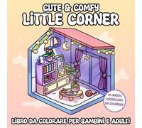 Cute & Comfe Little Corner Libro da colorare per bambini e adulti: 40 angoli accoglienti per rilassarsi colorando