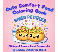 Cute Comfort Food Coloring Book: 50 Kawaii Savory Food Designs for Relaxation and Stress Relief