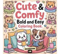 Cute & Comfy Bold and Easy Coloring Book: A Bold and Easy Coloring Book with 50 Simple, Cozy, and Relaxing Scenes for a Relaxation