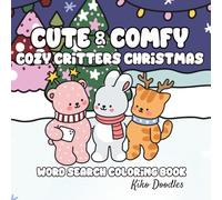 Cute & Comfy Cozy Christmas Critters Word Search Coloring Book: Bold and Easy Puzzles & Holiday Fun for All Ages (Cozy Coloring Word Searches)
