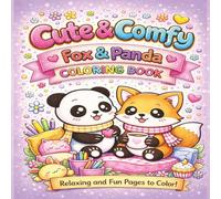 Cute & Comfy Fox & Panda Coloring Book: Coloring Book for Adults and Teens Featuring 40 Cute Comfy Fox & Panda Illustrations for Relaxation - 8.5 x 8.5 Inches - 82 Pages