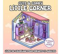 Cute & Comfy Little Corner Livre de coloriage pour enfants et adultes: 40 coins douillets pour se détendre en coloriant