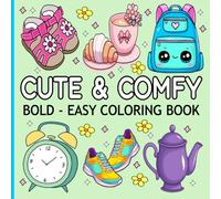 Cute & Comfy: Simple, Cute Illustrations for Stress Relief and Relaxation Bold and Easy Coloring Book for Adults & Teens.