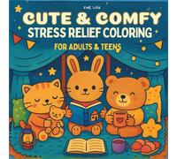 Cute & Comfy - Stress Relief Coloring for Adults and Teens: Comforting Coloring Book for Quiet Moments to Reduce Stress and Find Calm (Serenyao Cute&Comfy Collection)