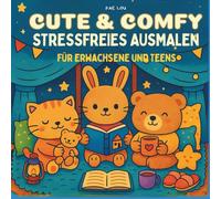 CUTE & COMFY Stressfreies Ausmalen für Erwachsene und Teens: 50 liebevolle Bilder & Affirmationen - für Gelassenheit im Alltag. (Serenyao Cute&Comfy Collection)